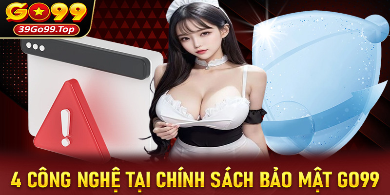 4 công nghệ đang được chính sách bảo mật Go99 áp dụng đễ bảo mật thông tin
